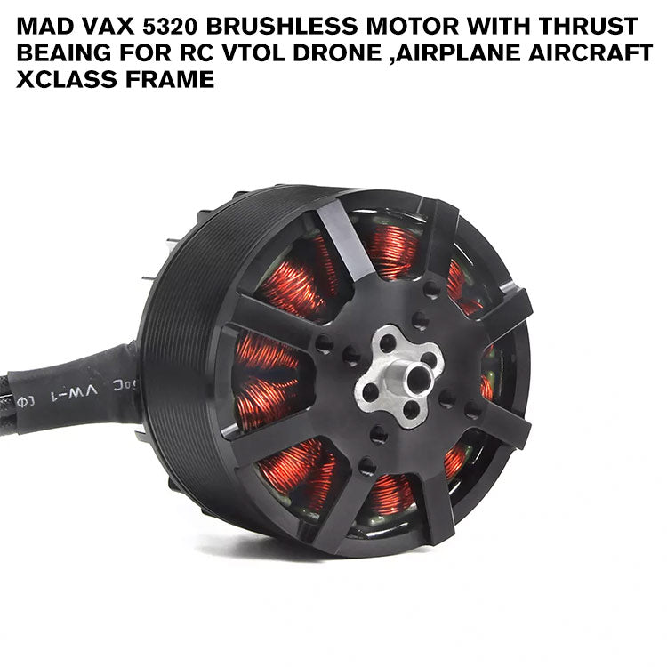 MAD VAX 5320 Brushless Motor With Thrust Beaing For RC VTOL Drone ,Airplane Aircraft ,Xclass Frame MAD VAX 5320 Brushless Motor With Thrust Beaing For RC VTOL Drone ,Airplane Aircraft ,Xclass Frame